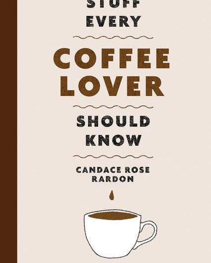 Book cover of 'Stuff Every Coffee Lover Should Know' by Candace Rose Rardon with a coffee cup illustration.