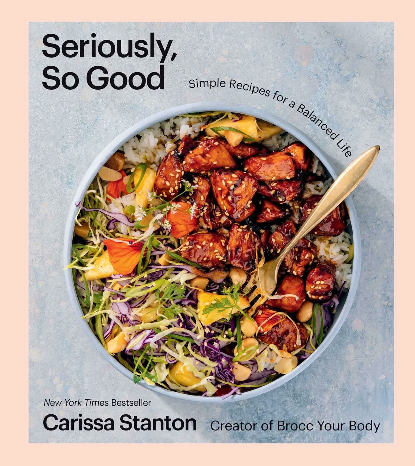 Seriously so good cookbook gray and pink cover featuring the image of a healthy bowl 
