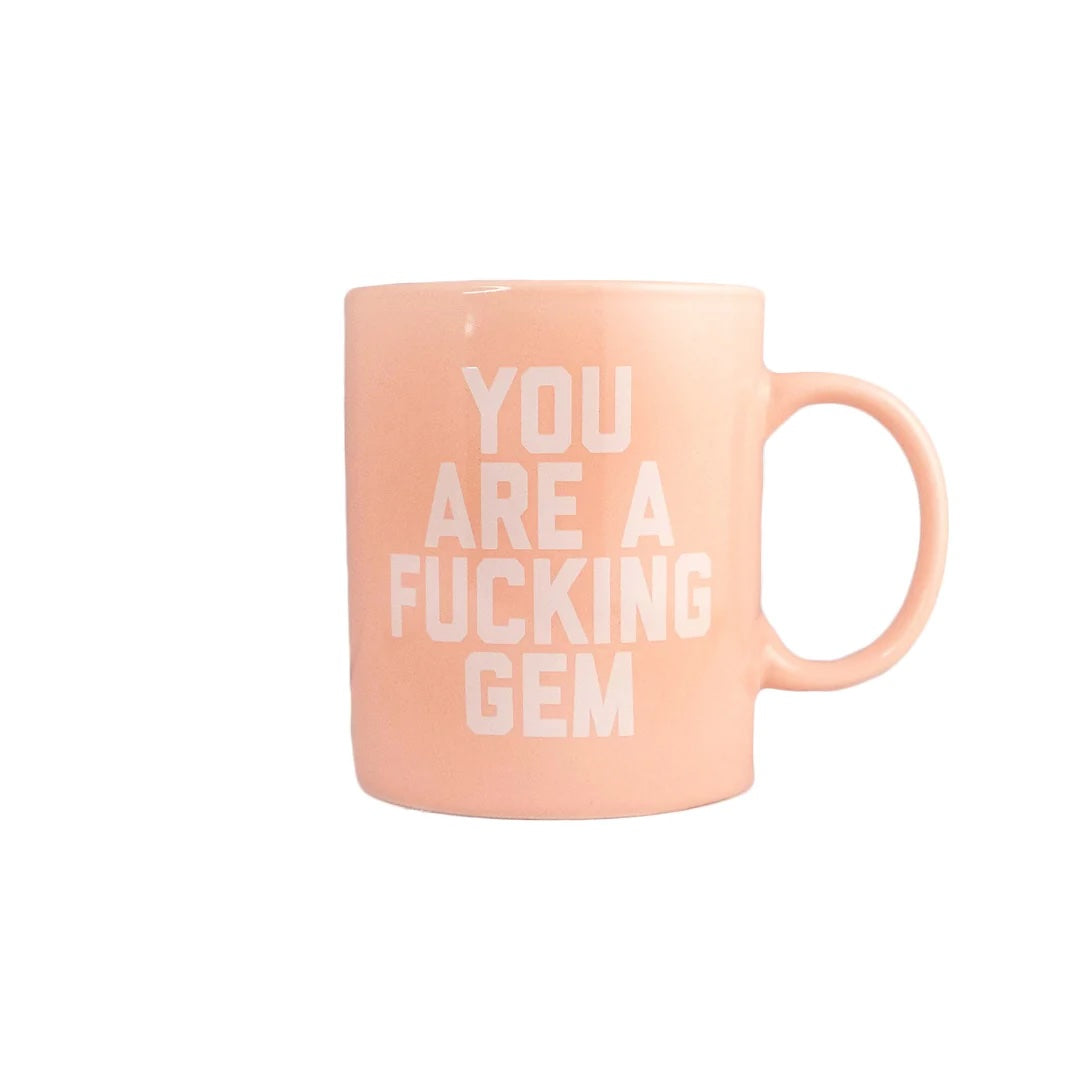 You Are A Fucking Gem Mug - FORM + CONTENT