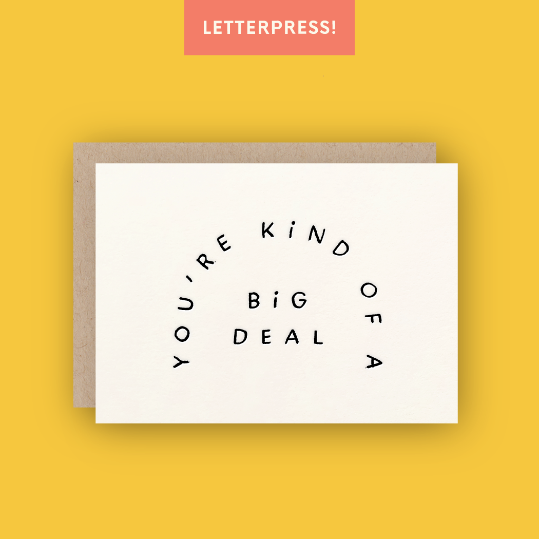 White greeting card with black print that says “YOU’RE KIND OF A BIG DEAL”