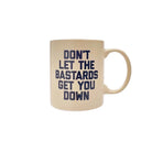 Dont Let the Bastards Get You Down Mug - FORM + CONTENT